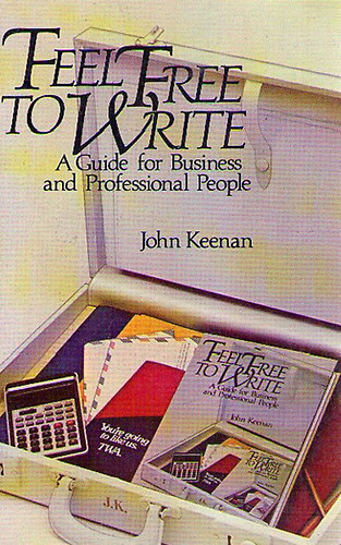 John Keenan - Feel Free to Write - A Guide for Business and Professional People