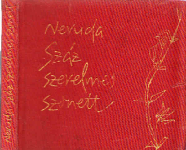 Pablo Neruda - Száz szerelmes szonett (Szász Endre ill.)