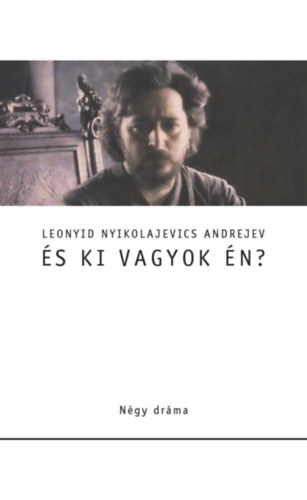 Leonyid Andrejev - �s ki vagyok �n?