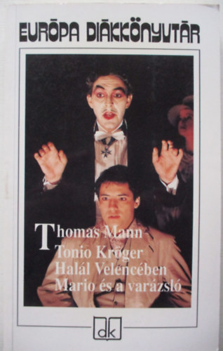 Thomas Mann - Tonio Krger - Hall Velencben - Mario s a varzsl