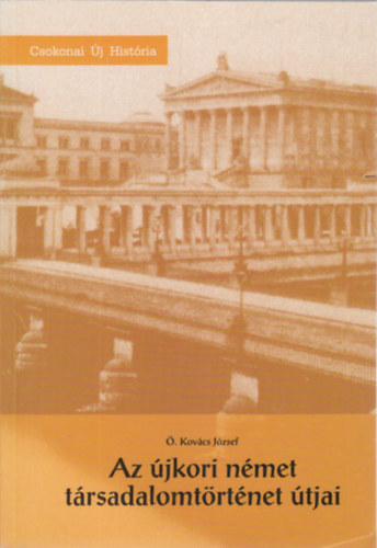 Ö. Kovács József - Az újkori német társadalomtörténet útjai