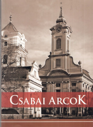 Forj�n J�nos - Csabai Arcok - B�k�scsaba egykori jeles szem�lyis�geir�l