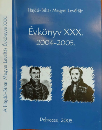 Radics K�lm�n  (szerkeszt�) - Hajd�-Bihar Megyei Lev�lt�r �vk�nyv XXX. 2004-2005.