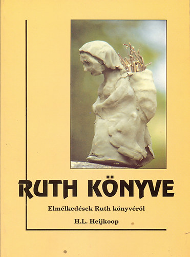 H.L. Heijkoop - Ruth k�nyve  Elm�lked�sek Ruth k�nyv�r�l