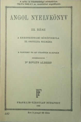 Kovts Albert  (szerk.) - Angol nyelvknyv III. rsz - a kereskedelmi kzpiskola III. osztlya szmra