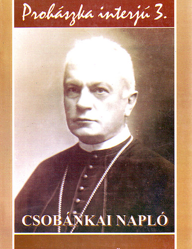 Barlay �. Szabolcs szerk. - Csob�nkai napl� (Proh�szka-interj� 3.)