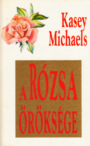 Kasey Michaels - A r�zsa �r�ks�ge