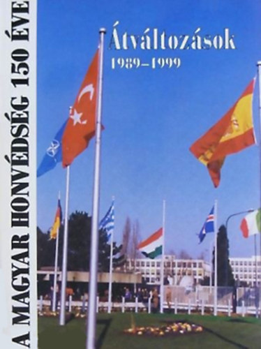Sz�nt� Mih�ly; Dr. Csabai Gy�rgy - �tv�ltoz�sok 1989-1999. - A Vars�i Szerz�d�st�l a Nato-tags�gig.