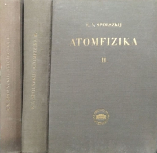 E. V. Spolszkij - Atomfizika I-II.