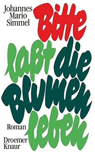 Johannes Mario Simmel - Bitte, lat die Blumen leben