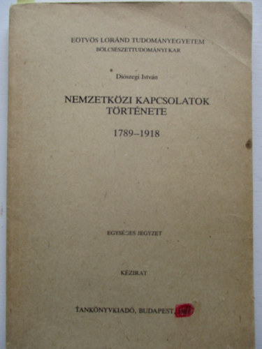 Diszegi Istvn - Nemzetkzi kapcsolatok trtnete: 1789-1918