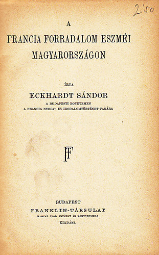 Eckhardt Sndor - A francia forradalom eszmi Magyarorszgon