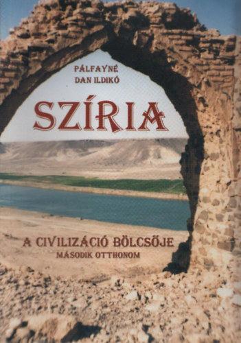 P�lfayn� Dan Ildik� - Sz�ria - A civiliz�ci� b�lcs�je