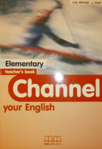 H.Q. Mitchell-J. Scott - Channel your English Elementary teacher's book