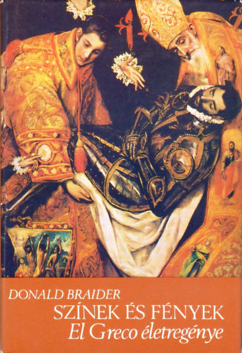 Donald Braider - Sz�nek �s f�nyek (El Greco �letreg�nye)