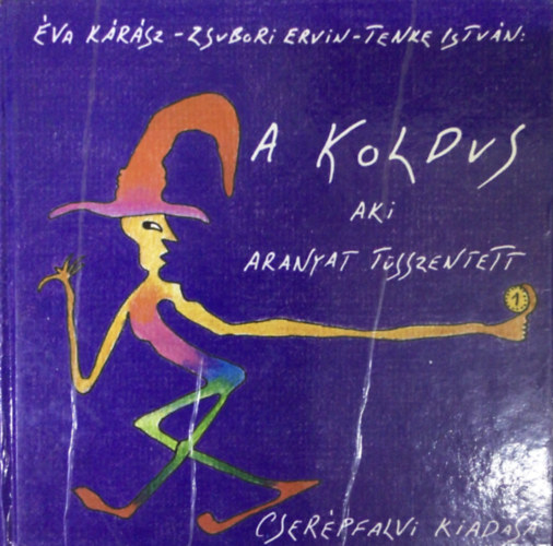 K�r�sz-Zsubori-Tenke - A koldus, aki aranyat t�sszentett