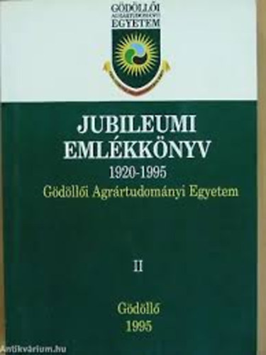Jubileumi Emlkknyv 1920-1995 (Gdlli Agrrtudomnyi Egyetem) I-II.