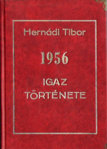Herndi Tibor - 1956 igaz trtnete