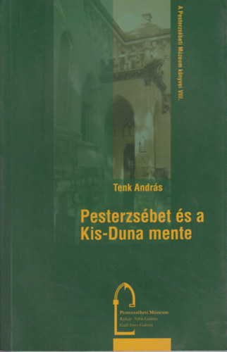 Tenk Andr�s - Pesterzs�bet �s a Kis-Duna mente. A XX. ker�let f�ldrajza