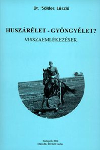 Dr. Sldos Lszl - Huszrlet - gyngylet? - Visszaemlkezsek