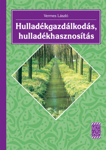 Vermes L�szl� - Hullad�kgazd�lkod�s, hullad�khasznos�t�s
