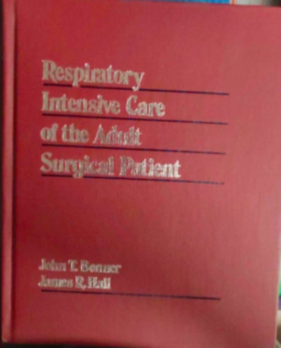 James R. Hall John T. Bonner - Respiratory Intensive Care of the Adult Surgical Patient