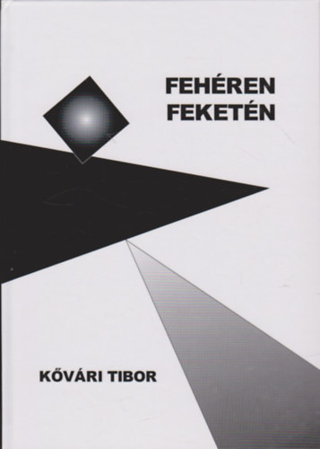 Kővári Tibor - Fehéren feketén - Válogatott versek