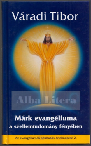 Vradi Tibor - Mrk evangliuma a szellemtudomny fnyben