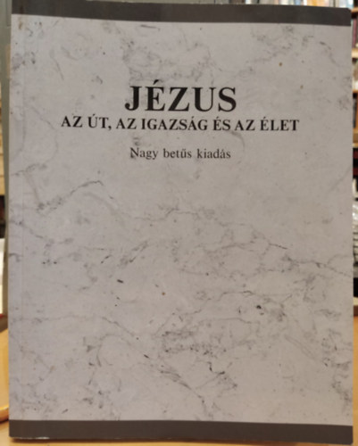 Jzus - Az t, az igazsg s az let