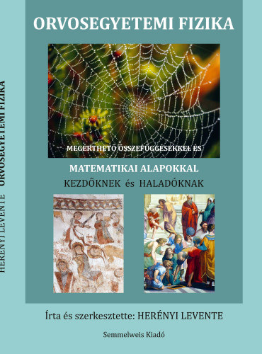 Hernyi Levente - Orvosegyetemi fizika (Megrthet sszefggsekkel s matematikai alapokkal kezdknek s haladknak)