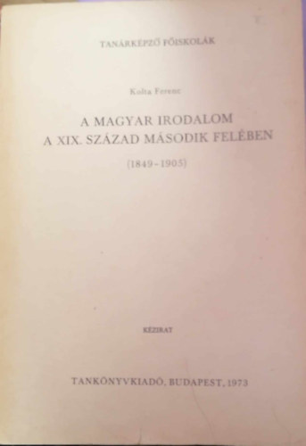 Kolta Ferenc dr. - A magyar irodalom XIX. szzad msodik felben