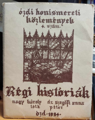 Szegőfi Anna, Tóth Péter Nagy Károly - Ózdi honismereti közlemények 4. szám: Régi históriák (lapgyűjtemény, papír mappában)