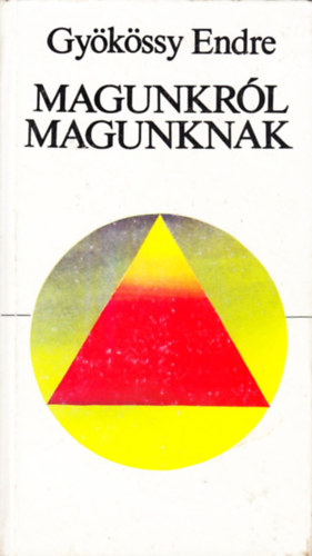 Dr. Gy�k�ssy Endre - Magunkr�l magunknak