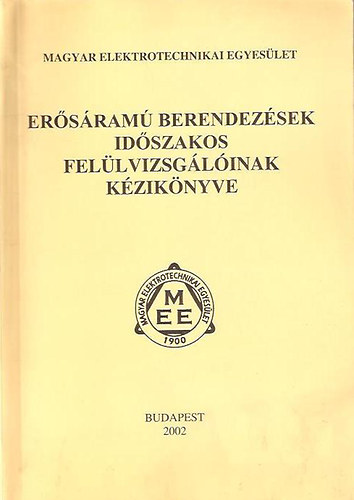 Arat� Csaba  (szerk.) - Er�s�ram� berendez�sek id�szakos fel�lvizsg�l�inak k�zik�nyve