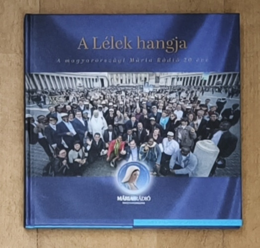 Prontvai Vera - A Lélek hangja - A magyarországi Mária Rádió 20 éve