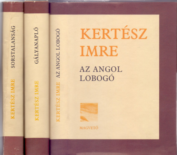 Kertsz Imre - 3 db Kertsz Imre knyv: Sorstalansg (Negyedik kiads)+Glyanapl (Msodik kiads)+Az angol lobog (Elbeszlsek)