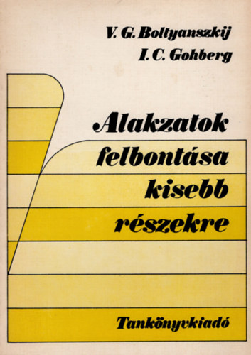 Boltyanszkij-Gohberg - Alakzatok felbontása kisebb részekre