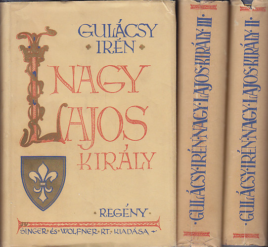 Gulcsy Irn - Nagy Lajos kirly I-III.