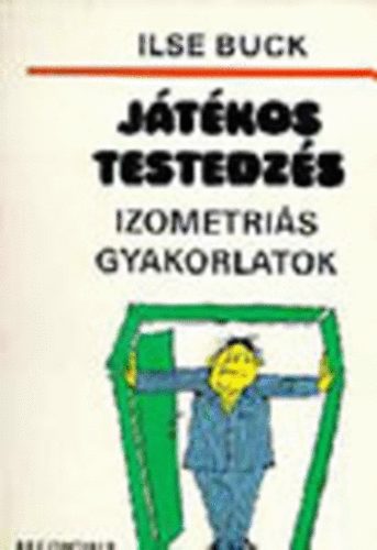 Ilse Buck - Jtkos testedzs - Izometris gyakorlatok