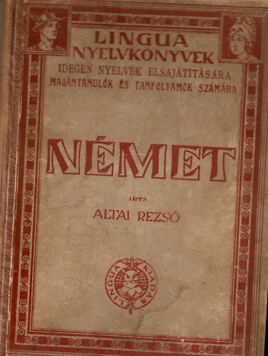 Altai Rezső - Német nyelvkönyv magántanulók, valamint tanfolyamok használatára...