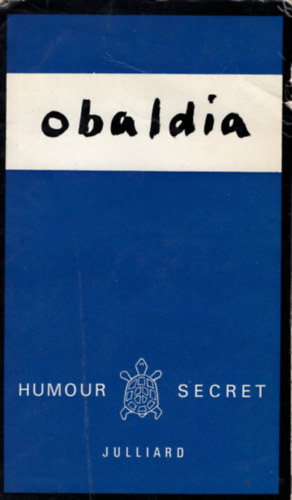 Obaldia - Choix de textes (Prose et th��tre) - Pr�face de Jean-Louis Bory