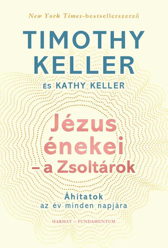 Timothy Keller Kathy Keller - J�zus �nekei - a Zsolt�rok - �h�tatok az �v minden napj�ra