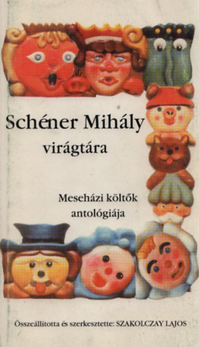 Szakolczay Lajos - Schner Mihly virgtra - Mesehzi kltk antolgija