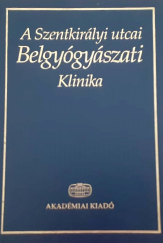 Tulassay Zsolt - A szentkirlyi utcai Belgygyszati Klinika