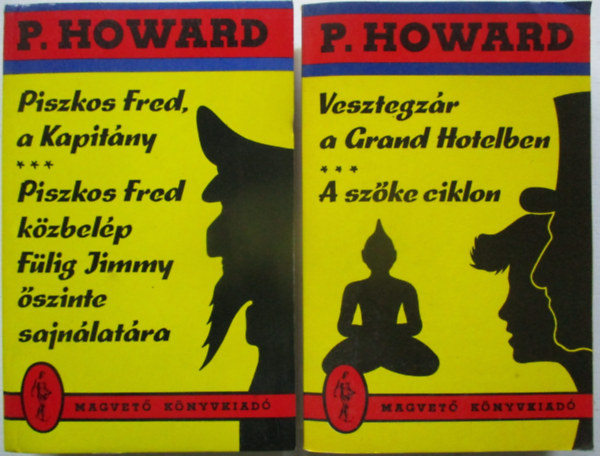 P. Howard - 2 db P. Howard (Vesztegz�r a Grand Hotelben - A sz�ke ciklon + Piszkos Fred a kapti�ny-Piszkos Fred k�zbel�p