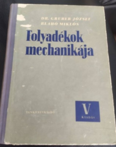 Dr. Gruber Jzsef-Blah Mikls - Folyadkok mechanikja