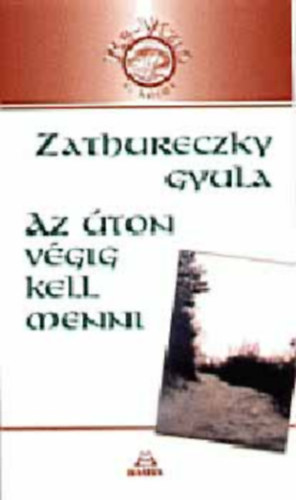 Zathureczky Gyula - Az úton végig kell menni