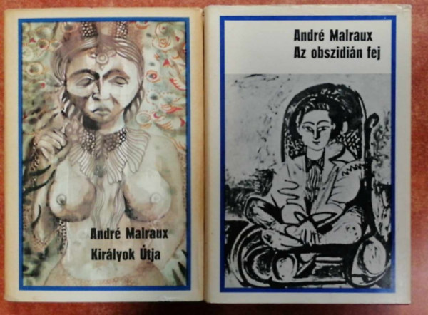 Andr Malraux - 2db knyv:Kirlyok tja+Az obszidin fej