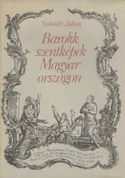 Szilrdfy Zoltn - Barokk szentkpek Magyarorszgon