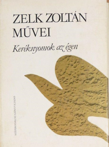 Zelk Zolt�n - Zelk Zolt�n-M�vei , Ker�knyomok az �gen